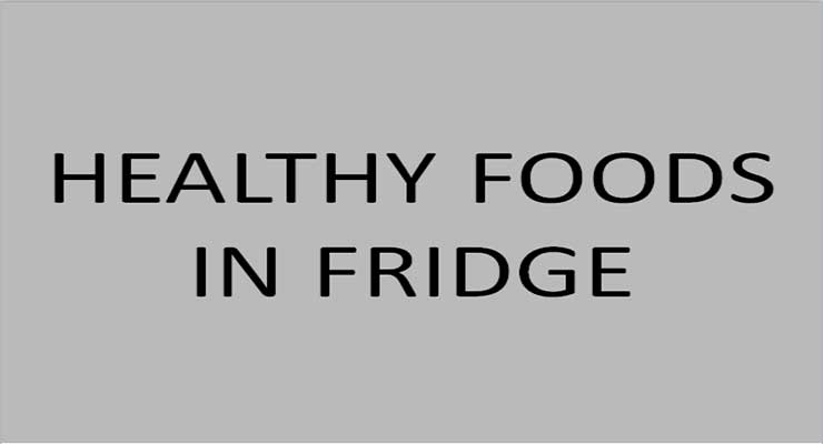 Keep in the fridge that healthy food
