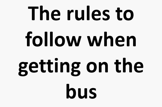 The rules to follow when getting on the bus