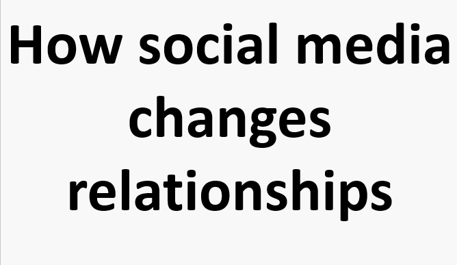 How social media changes relationships