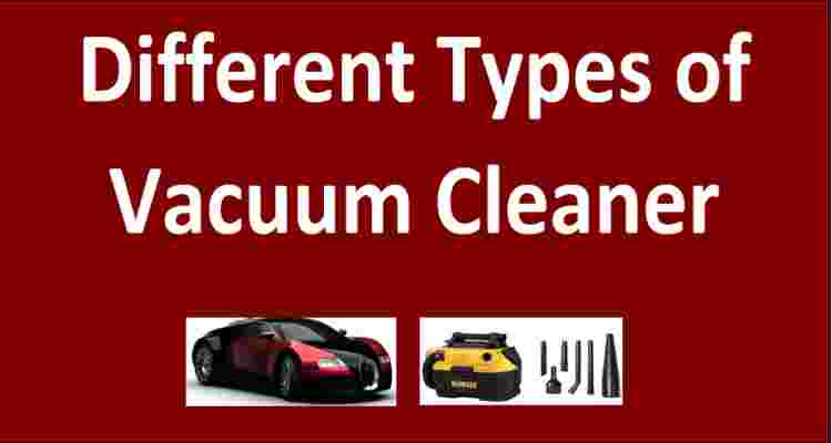 Different Types of Vacuum Cleaner