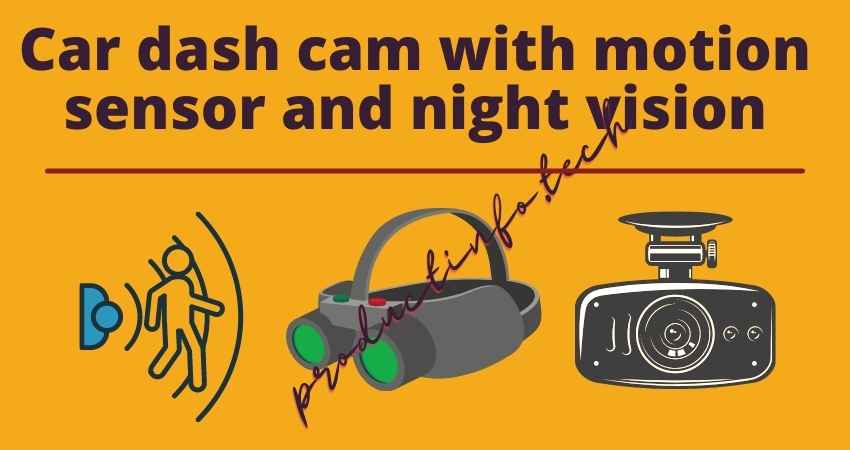 Car dash cam with motion sensor and night vision