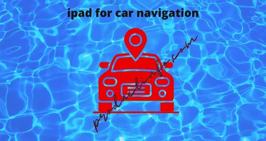 ipad for car navigation